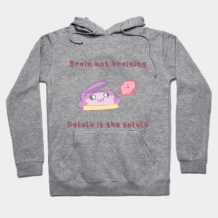 Brain not Braining Hoodie